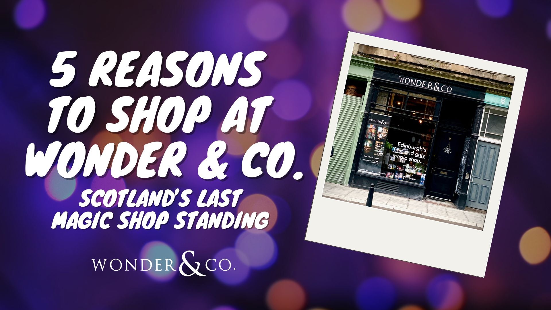 ✨ 5 Spellbinding Reasons to Shop at Wonder & Co. - Scotland’s Last Magic Shop Standing ✨