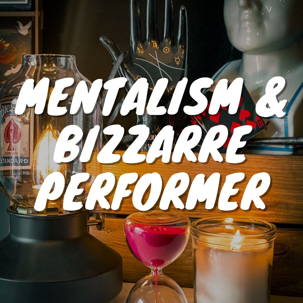 Mentalism & Bizzarre Magic Performer