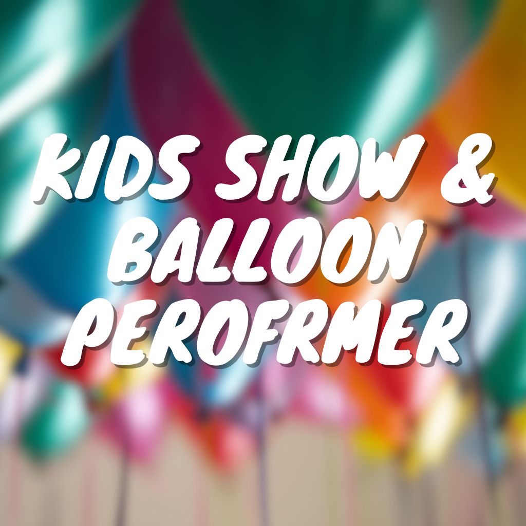 Kids Show & Balloon Performer